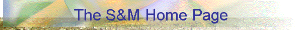 The S&M Home Page